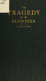 The tragedy of the Klondike; this book of travels gives the true facts of what took place in the gold-fields under British rule_cover
