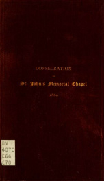 Consecration of St. John's Memorial Chapel ... and sermon preached on that occasion_cover