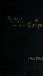 Annals of the church of Christ from the beginning to the present time with a glance at the churches in America_cover