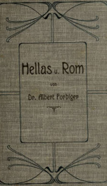 Hellas und Rom : populare Darstellung des offentlichen und hauslichen Lebens der Griechen und Romer 3_cover