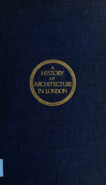 A history of architecture in London, arranged to illustrate the course of architecture in England until 1800_cover