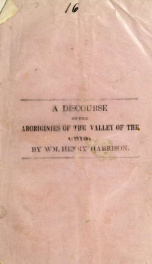 A discourse on the aborigines of the valley of the Ohio : in which the opinions of the conquest of that valley by the Iroquois, or Six nations, in the seventeenth century, supported by Cadwallader Colden, Governor Pownal, Dr. Franklin, the Hon. De Witt Cl_cover