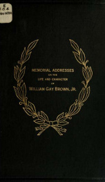 William Gay Brown, jr. (late a representative from West Virginia) Memorial addresses delivered in the House of representatives and the Senate of the United States, Sixty-fourth Congress. Proceedings in the House, April 16, 1916_cover