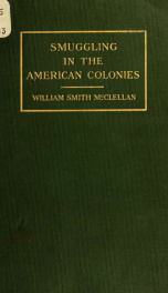 Smuggling in the American colonies at the outbreak of the Revolution, with special reference to the West Indies trade_cover