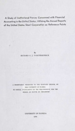 A study of institutional forces concerned with financial accounting in the United States, utilizing the annual reports of the United States Steel Corporation as reference points_cover