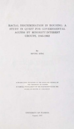 Racial discrimination in housing : a study in quest for governmental access by minority interest groups, 1945-1962_cover