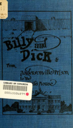 Billy and Dick from Andersonville prison to the White House_cover