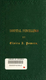 Hospital pencillings : being a diary while in Jefferson General Hospital, Jeffersonville, Ind., and others at Nashville, Tennessee, as matron and visitor_cover