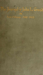 The journal of Julia Le Grand, New Orleans, 1862-1863;_cover