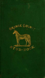 The Orange County stud book : giving a history of all noted stallions, bred and raised in Orange County_cover