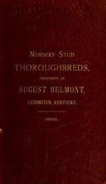 Nursery stud thoroughbreds : property of August Belmont, Lexington, Kentucky_cover