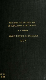 The advisability of changing the municipal shops to motor drive, using power from the system of the Sanitary District of Illinois_cover