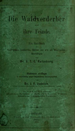 Die Waldverderber und ihre Feinde : ein handbuch für Forstmänner, Landwirthe, Gärtner und alle mit Waldbäumen Beschäftigte_cover