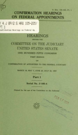 Confirmation hearings on federal appointments : hearings before the Committee on the Judiciary, United States Senate, One Hundred Fifth Congress, first session, on confirmation of appointees to the federal judiciary Pt 1_cover