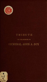 Tribute of the Chamber of commerce of the state of New York, to the memory of General John A. Dix_cover