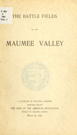 The battle fields of the Maumee Valley; a collection of historical addresses delivered before the Sons of the American revolution, District of Columbia society, March 18, 1896_cover
