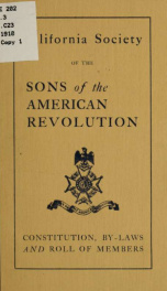 Constitution, by-laws and roll of members of the California society of the Sons of the American revolution_cover