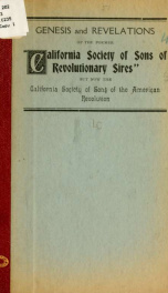 The genesis and revelations of the former "California society of Sons of revolutionary sires" but now the California society of Sons of the American revolution_cover