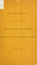 An explanation of some of the differences between the society of Sons of the revolution and the society of sons of the American revolution_cover