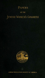 Papers of the Jewish Women's Congress : Held at Chicago, September 4, 5, 6 and 7, 1893_cover