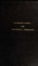 Funerale pompa nelle esequie celebrate dalla R.I. Congregazione del Santissimo Entierro di N.S.G.C. e Soledad della SS. Vergine Addolorata eretta nella Chiesa di S. Fedele de'Padri della Compagnia di Gesù per la morte di Francesco I. imperadore_cover