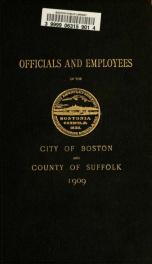 Officials and employees of the city of Boston and county of Suffolk with their residences, compensation, etc 1909_cover