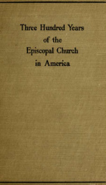 Three hundred years of the Episcopal Church in America_cover