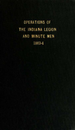 Operations of the Indiana Legion and Minute Men, 1863-4 : Documents presented to the General Assembly, with the governor's message, January 6, 1865_cover