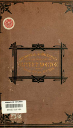 Memorial addresses on the life and character of Oliver P. Morton (a senator from Indiana,) delivered in the Senate and House of representatives, January 17 and 18, 1878 .._cover