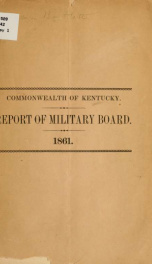 Report of the Military board of Kentucky, made to the General assembly, September 10, 1861_cover