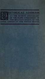 Military order of the loyal legion of the United States; historical address at the fiftieth anniversary of the Maine commandery, December 7, 1916_cover