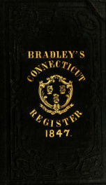 The Connecticut register : being a state calendar of public officers and institutions in Connecticut, for .. yr.1847_cover