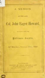 A memoir of the late Col. John Eager Howard : re-printed from the Baltimore Gazette of Monday, October 15th, 1827_cover