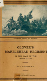 Glover's Marblehead regiment in the war of the revolution .._cover