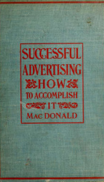 Successful advertising, how to accomplish it; a practical work for advertisers and business men_cover