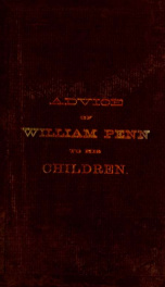 Advice of William Penn to his children : relating to their civil and religious conduct_cover