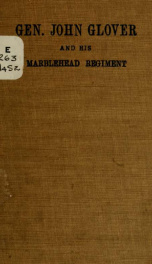 Gen. John Glover and his Marblehead regiment in the revolutionary war : a paper read before the Marblehead historical society, May 14, 1903_cover