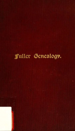 Fuller genealogy; a record of Joseph Fuller, descendant of Thomas Fuller of Woburn and Middletown, Mass._cover