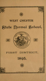 Catalogue of the West Chester State Normal School of the First District : consisting of the counties of Bucks, Chester, Delaware and Montgomery. 1893-1894_cover