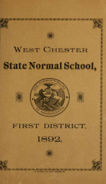 Catalogue of the West Chester State Normal School of the First District : consisting of the counties of Bucks, Chester, Delaware and Montgomery. 1892-1893_cover