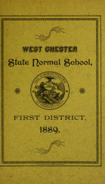 Catalogue of the West Chester State Normal School of the First District : consisting of the counties of Bucks, Chester, Delaware and Montgomery. 1889-1890_cover