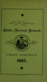 Catalogue of the West Chester State Normal School of the First District : consisting of the counties of Bucks, Chester, Delaware and Montgomery. 1887-1888_cover