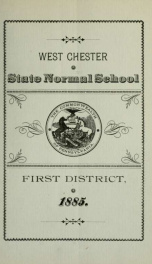 Catalogue of the West Chester State Normal School of the First District : consisting of the counties of Bucks, Chester, Delaware and Montgomery. 1885-1886_cover