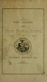 Catalogue of the West Chester State Normal School of the First District : consisting of the counties of Bucks, Chester, Delaware and Montgomery. 1881-1882_cover