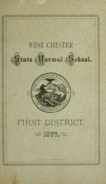 Catalogue of the West Chester State Normal School of the First District : consisting of the counties of Bucks, Chester, Delaware and Montgomery. 1877-1878_cover