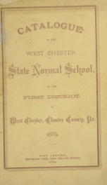 Catalogue of the West Chester State Normal School of the First District : consisting of the counties of Bucks, Chester, Delaware and Montgomery. 1874-1875_cover