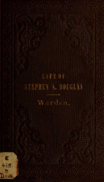 A voter's version of the life and character of Stephen Arnold Douglas_cover