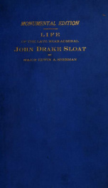 The life of the late Rear Admiral John Drake Sloat, of the United States Navy, who took possession of California and raised the American flag at Monterey on July 7th, 1846_cover