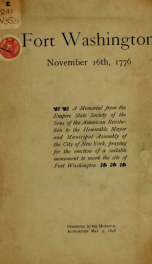 Fort Washington, November 16th, 1776: a memorial from the Empire State Society of the Sons of the American Revolution to the honorable mayor and municipal assembly of the city of New York, praying for the erection of a suitable monument to mark the site o_cover