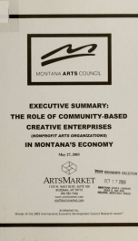 Executive summary : the role of community-based creative enterprises (nonprofit arts organizations) in Montana's economy_cover